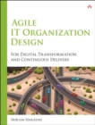 Image for Agile IT Organization Design: For Digital Transformation and Continuous Delivery