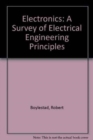 Image for Electronics : A Survey of Electrical Engineering Principles