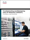 Image for Troubleshooting and Maintaining Cisco IP Networks (TSHOOT) Foundation Learning Guide: (CCNP TSHOOT 300-135)