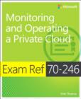 Image for Exam ref 70-246 monitoring and operating a private cloud