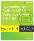 Image for Exam Ref 70-417: Upgrading from Windows Server 2008 to Windows Server 2012 R2