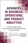 Image for Advances in Business, Operations, and Product Analytics: Cutting Edge Cases from Finance to Manufacturing to Healthcare