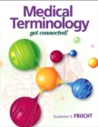 Image for Medical Terminology : Get Connected! PLUS MyMedicalTerminologyLab with Pearson eText -- Access Card Package