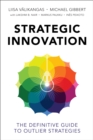 Image for Strategic innovation: the definitive guide to outlier strategies