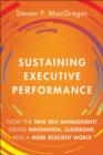 Image for Sustaining executive performance: how the new self-management drives innovation, leadership, and a more resilient world