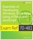 Image for Exam ref 70-481: essentials of developing windows store apps using html5 and javascript