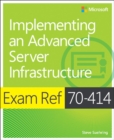 Image for Exam Ref 70-414: Implementing an Advanced Server Infrastructure