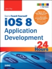 Image for iOS 8 Application Development in 24 Hours, Sams Teach Yourself, 6/e