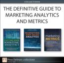 Image for Definitive Guide to Marketing Analytics and Metrics (Collection)