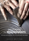 Image for Designing the requirements: building applications that the user wants and needs
