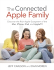 Image for The connected Apple family: discover the rich Apple ecosystem of the Mac, iPhone, iPad, and Apple TV