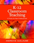 Image for K-12 Classroom Teaching : A Primer for New Professionals, Enhanced Pearson eText with Loose-Leaf Version - Access Card Package