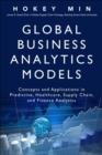 Image for Global business analytics models  : concepts and applications in predictive, healthcare, supply chain, and finance analytics