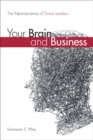 Image for Your Brain and Business : The Neuroscience of Great Leaders