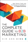 Image for Complete Guide to B2B Marketing: New Tactics, Tools, and Techniques to Compete in the Digital Economy
