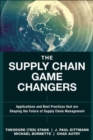 Image for The supply chain game changers  : applications and best practices that are shaping the future of supply chain management