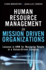 Image for Human Resource Management in Mission Driven Organizations : Lessons in HRM for Managing People in a Values-Driven Company