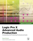 Image for Logic Pro X Advanced Audio Production: Composing and Producing Professional Audio