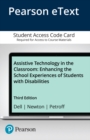 Image for Assistive Technology in the Classroom : Enhancing the School Experiences of Students with Disabilities -- Enhanced Pearson eText