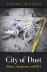 Image for City of dust  : illness, arrogance, and 9/11