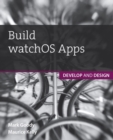 Image for Build WatchKit apps  : develop and design