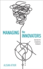 Image for Managing the Innovators : Exercises for Empowering Employees