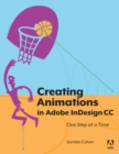 Image for Creating Animations in Adobe InDesign CC One Step at a Time