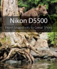 Image for Nikon D5500: From Snapshots to Great Shots