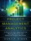 Image for Project management analytics: a data-driven approach to making rational and effective project decisions
