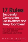 Image for 17 Rules Successful Companies Use to Attract and Keep Top Talent : Why Engaged Employees Are Your Greatest Sustainable Advantage (paperback)