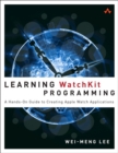 Image for Learning WatchKit programming  : a hands-on guide to creating Apple Watch applications