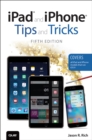 Image for iPad and iPhone Tips and Tricks (Covers iPads and iPhones running iOS9)