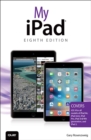 Image for My iPad (Covers iOS 9 for iPad Pro, all models of iPad Air and iPad mini, iPad 3rd/4th generation, and iPad 2)