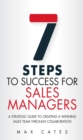 Image for Seven Steps to Success for Sales Managers: A Strategic Guide to Creating a Winning Sales Team Through Collaboration