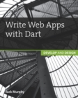 Image for Write Web Apps with Dart: Develop and Design