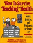 Image for How to Survive Teaching Health Games, Activities and Worksheets Grades. 4-12