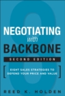 Image for Negotiating with backbone  : eight sales strategies to defend your price and value