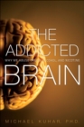 Image for The addicted brain  : why we abuse drugs, alcohol, and nicotine