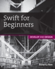 Image for Swift for Beginners: Develop and Design