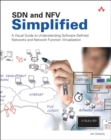 Image for SDN and NFV simplified  : a visual guide to understanding software defined networks and network function virtualization