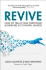 Image for Revive: how to transform traditional businesses into digital leaders