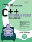 Image for C++ without fear  : a beginner&#39;s guide that makes you feel smart
