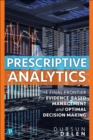 Image for Prescriptive Analytics: The Final Frontier for Evidence-Based Management and Optimal Decision Making