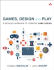 Image for Games, design and play: a detailed approach to iterative game design