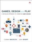 Image for Games, Design and Play: A detailed approach to iterative game design