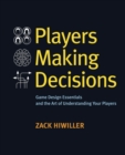 Image for Players making decisions: game design essentials and the art of understanding your players