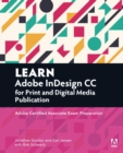Image for Learn Adobe InDesign CC for print and digital media publication: Adobe Certified Associate exam preparation