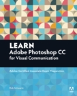 Image for Learn Adobe Photoshop CC for Visual Communication : Adobe Certified Associate Exam Preparation