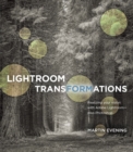 Image for Lightroom transformations  : realizing your vision with Lightroom - plus Photoshop