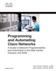 Image for Programming and Automating Cisco Networks: A guide to network programmability and automation in the data center, campus, and WAN